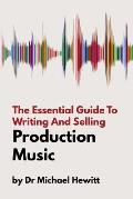 The Essential Guide To Writing And Selling Production Music