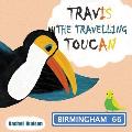 Travis The Travelling Toucan: Birmingham