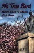 No True Bard: Ebenezer Elliott - a Selection of His Poems