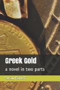 Greek Gold: a novel in two parts