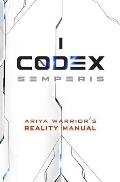 Codex Semperis: The Ariya Warrior's Reality Manual