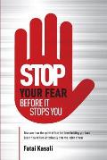 Stop Your Fear: Before It Stops You