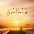 Creating Your Soul Map: Move beyond a challenge - connect with your soul for calmness, harmony, wisdom to find strength, love and guidance (Bo