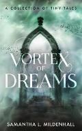 Vortex of Dreams: A Collection of Tiny Tales