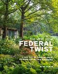 View from Federal Twist A New Way of Thinking About Gardens Nature & Ourselves