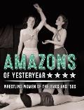 Amazons of Yesteryear: Wrestling women of the 1940s and '50s