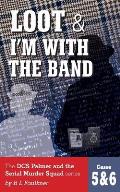 Loot & I'm With The Band: The DCS Palmer and the Serial Murder Squad series by B L Faulkner. Cases 5 & 6.