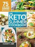 Keto Summer Cookbook: 75 Low Carb Recipes Inspired by the Flavors of the Mediterranean