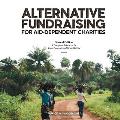 Alternative Fundraising for Aid-Dependent Charities: A Complete Reference for Grant Research and Grant Writing