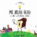 The Adventures of MR Bread Head and the Disappearing Loaves