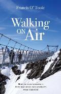 Walking On Air: How to face challenges with resilience and adversity with strength