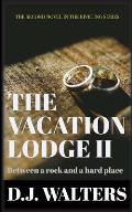 The Vacation Lodge II: Between a Rock and a Hard Place