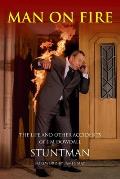 MAN ON FIRE - The Life and Other Accidents of Jim Dowdall, Stuntman: Foreword by James May