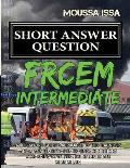 Frcem Intermediate: SHORT ANSWER QUESTION (2018 Edition, Black & White)