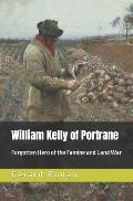 William Kelly of Portrane: Forgotten Hero of The Famine and Land War
