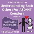 Asperger's Syndrome: Understanding Each Other (For ASD/NT Couples): by the girl with the curly hair