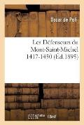 Les D?fenseurs Du Mont-Saint-Michel 1417-1450