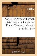 Notice Sur Armand Barthet, 1820-1874, ? La Soci?t? Des Francs-Comtois, Le 3 Mars 1878