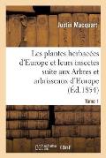 Les Plantes Herbac?es d'Europe Et Leurs Insectes, Suite Aux Arbres Et Arbrisseaux d'Europe Tome 1