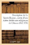 Description de la Sainte-Baume, Suivie d'Une ?p?tre D?di?e Aux Religieuses de l'?troite Observance