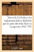 Nouvelle Collection Des R?glements Faits Et D?lib?r?s Par Les Gens Des Trois ?tats de Languedoc