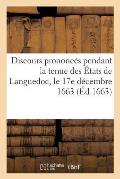 Discours Prononc?s Pendant La Tenue Des ?tats de Languedoc, Le 17e D?cembre 1663