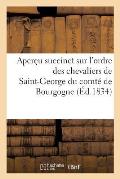 Aper?u Succinct Sur l'Ordre Des Chevaliers de Saint-George Du Comt? de Bourgogne