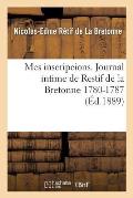 Mes Inscripcions. Journal Intime de Restif de la Bretonne 1780-1787