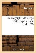 Monographie Du Village d'Ouges Pr?s Dijon