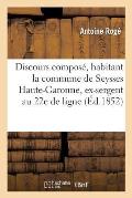 Discours Compos?, Habitant La Commune de Seysses Haute-Garonne, Ex-Sergent Au 22e de Ligne