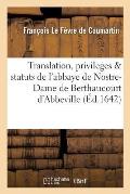 Translation, Privileges & Statuts de l'Abbaye de Nostre-Dame de Berthaucourt En La Ville d'Abbeville