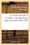 Le Comte Joseph de Cordon: Souvenirs R?unis Pour Ses Enfants