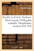 Facult? de Droit de Toulouse. Droit Romain, l'Obligation Naturelle. Dissertations Pour Le Doctorat