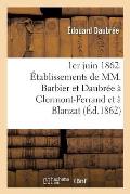1er Juin 1862. ?tablissements de MM. Barbier Et Daubr?e ? Clermont-Ferrand Et ? Blanzat Puy-De-D?me