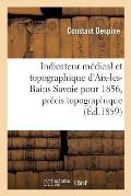 Indicateur M?dical Et Topographique d'Aix-Les-Bains Savoie Pour 1859, Pr?cis Topographique