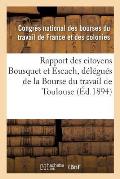 Rapport Des Citoyens Bousquet Et Escach, D?l?gu?s de la Bourse Du Travail de Toulouse