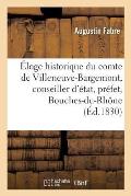 ?loge Historique Du Comte de Villeneuve-Bargemont, Conseiller d'?tat, Pr?fet Des Bouches-Du-Rh?ne