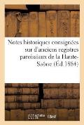 Notes Historiques Consign?es Sur d'Anciens Registres Paroissiaux de la Haute-Sa?ne