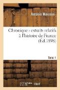 Chronique Extraits Relatifs ? l'Histoire de France, Tome 1: Publi?s Pour La Soci?t? de l'Histoire de France