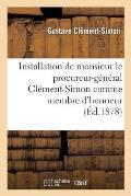 Installation de Monsieur Le Procureur-G?n?ral Cl?ment-Simon: Comme Membre d'Honneur de l'Acad?mie: S?ance Du 7 Mai 1878: Discours