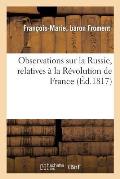 Observations Sur La Russie, Relatives ? La R?volution de France Et ? La Balance Politique: de l'Europe. 2e ?dition
