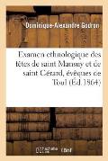Examen Ethnologique Des T?tes de Saint Mansuy Et de Saint G?rard, ?v?ques de Toul