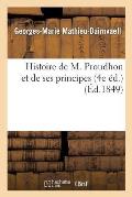 Histoire de M. Proudhon Et de Ses Principes (4e ?d.)
