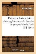 Kairouan, Lecture Faite ? S?ance G?n?rale de la Soci?t? de G?ographie de Paris, Le 21 D?cembre 1860