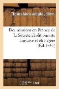 Des Missions En France de la Soci?t? Abolitioniste Anglaise Et ?trang?re