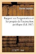 Rapport Sur l'Organisation Et Les Progr?s de l'Instruction Publique