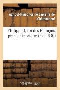 Philippe I, Roi Des Fran?ais, Pr?cis Historique