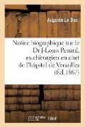 Notice Biographique Sur Le Dr Jean-Louis Penard, Ex-Chirurgien En Chef de l'H?pital de Versailles
