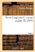 David Copperfield: Roman Anglais.Tome 1