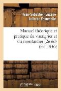 Manuel Th?orique Et Pratique Du Vinaigrier Et Du Moutardier (2 ?dition Revue, Corrig?e Et Augment?e)